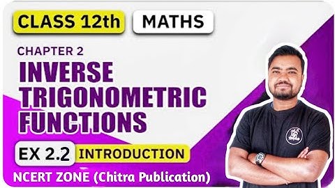 प्रतिलोम त्रिकोणमितीय फलन  | NCERT zone exercise 2.2 | class 12th maths chitra publication and rajiv