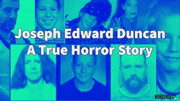 Joseph Edward Duncan: A True Monster