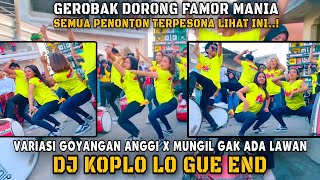 SEMUA PENONTON TERPESONA LIHAT AKSI ~GOYANGAN ANGGI FT MUNGIL ~KOPLO LO GUE END COVER FAMOR MANIA