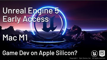 Unreal Engine 5 on Mac M1 Apple Silicon – game development on new generation of Macs?