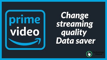 Change streaming quality to Data Saver on Prime Video |Technologyglance