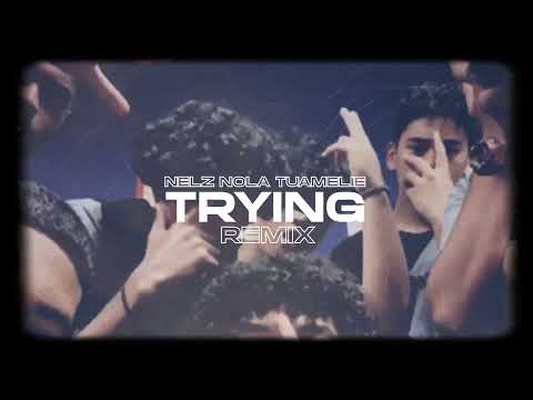 Nelz, Nola & Tu'amelie - Trying (Remix) [Audio]