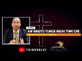 Aw Ringtu Tunge Hruai Thin Che?: Pastor Dr. PL Thlenga || Tuinunglui