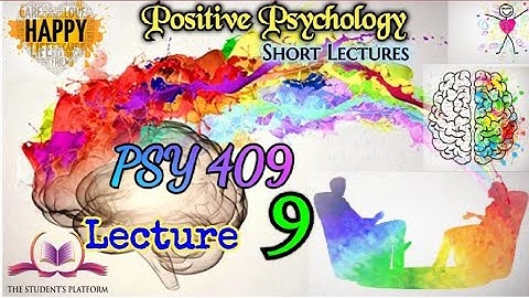 PSY 409 || Lecture 9 || Positive Psychology || Short lecture || VU Lectures