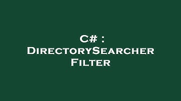 C# : DirectorySearcher Filter