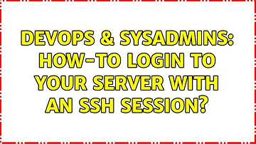 DevOps & SysAdmins: How-To Login to your server with an SSH Session? (5 Solutions!!)