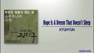 KYUHYUN – Hope Is A Dream That Doesn’t Sleep [Bread, Love, and Dreams) OST Part.5] [Rom|Eng Lyric]