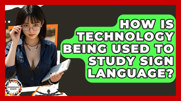 How Is Technology Being Used To Study Sign Language? - Anthropology Insights