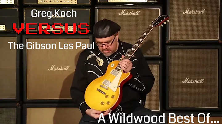 Greg Koch VS The Gibson Les Paul    A Wildwood Bes...