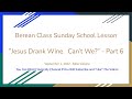 Jesus Drank Wine. Can't We? Part 6 Adult Sunday School Lesson - Mike Vallone, September 11, 2022