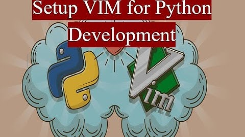Setup VIM Editor for Python Development