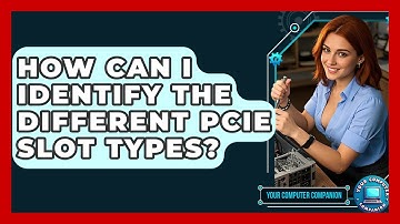 How Can I Identify The Different PCIe Slot Types? - Your Computer Companion
