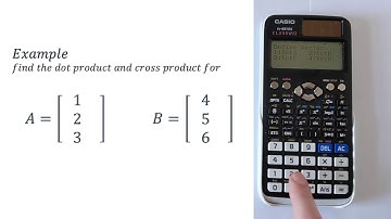How to Find the Vector Dot Product and Cross Product on CASIO fx-991EX CLASSWIZ