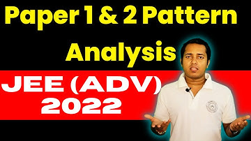 JEE Advanced 2022 Paper Pattern | Paper 1 & 2 Complete Analysis