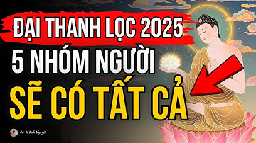22 Ngày Cuối Năm Thanh Lọc 2025 Sẽ Có 5 Nhóm Người “Có Tất Cả” Trong Tay | Cư Sĩ Ánh Nguyệt
