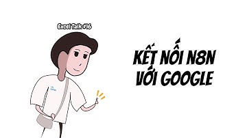 Kết nối #n8n với Google để dùng được API | Excel Talk #16: Google OAuth