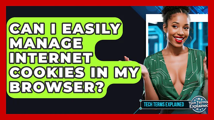 Can I Easily Manage Internet Cookies In My Browser? - Tech Terms Explained