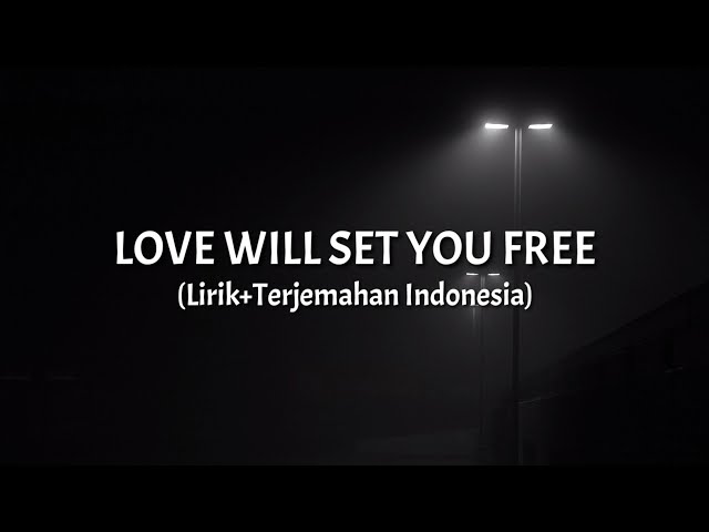 Love Will Set You Free - Kodaline (Lirik+Terjemahan Indonesia) class=