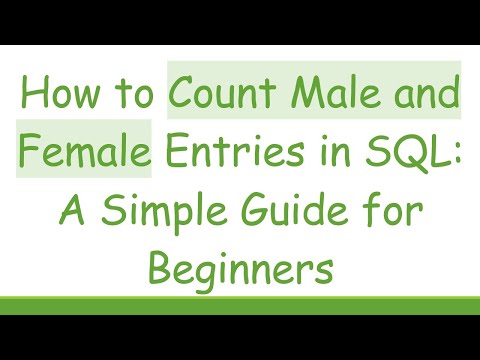 How to Count Male and Female Entries in SQL: A Simple Guide for Beginners
