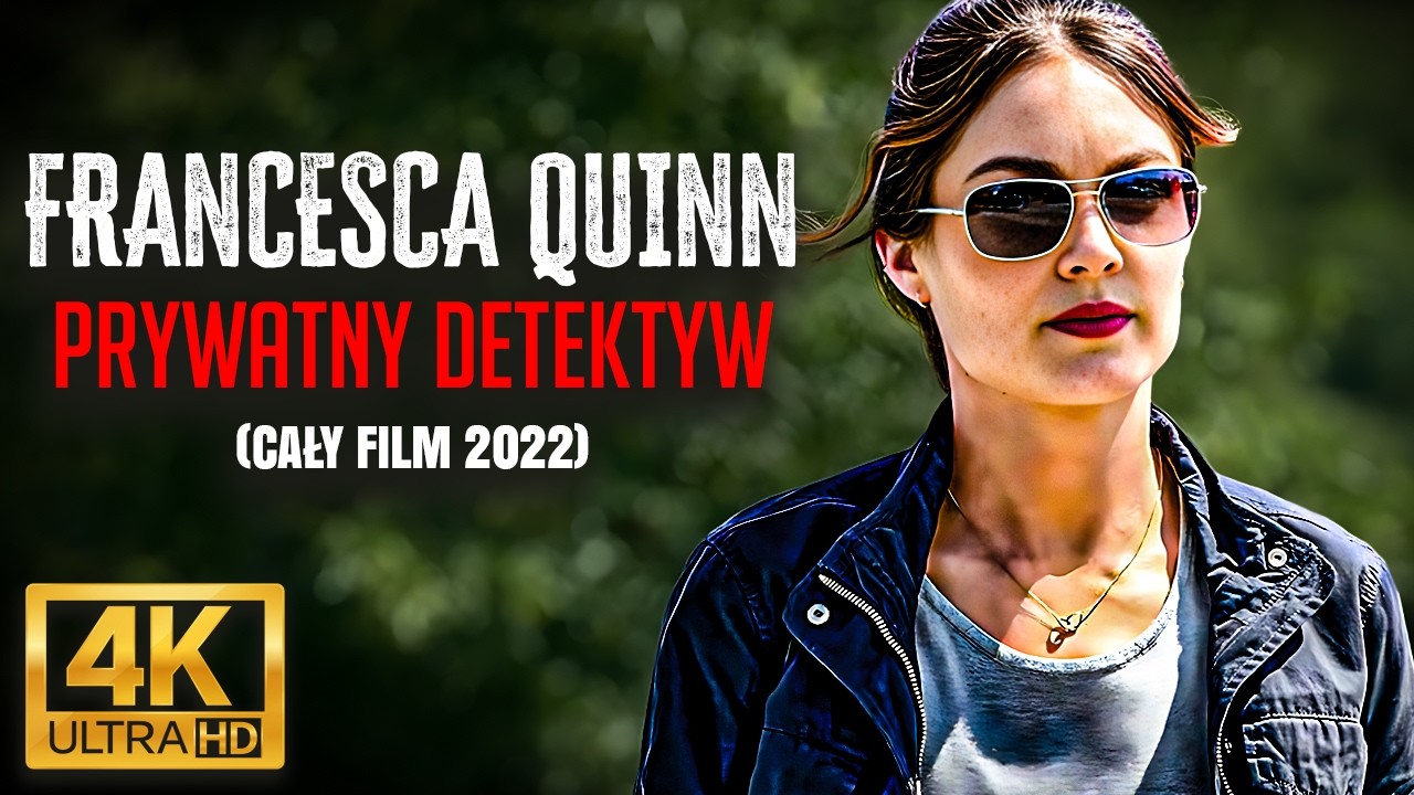 FRANCESCA QUINN – PRYWATNY DETEKTYW (2022) | Thriller Kryminalny 4K | Cały Film | Lektor PL