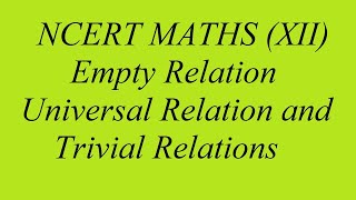 Empty relation, Universal relation and Trivial relations