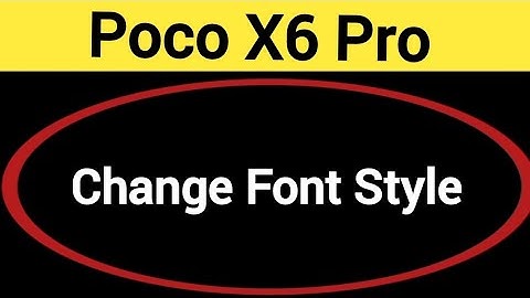 How to change font style, Poco X6 Pro me font style change kaise karen