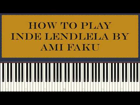 Inde lendlela - Ami Faku (piano tutorial )