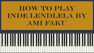 Inde Lendlela  Ami Faku piano Tutorial 