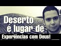 Deserto é lugar de experiências com Deus! Série/deserto/Pr Rodrigo Sant'Anna