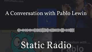 A Conversation with Pablo Lewin | Static Radio