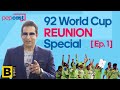 92 Worldcup Team Reunion | Ep. 1 | Wasim Akram | Inzamam ul Haq | Mushtaq Ahmed | Moin khan