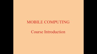 MOBILE COMPUTING : A Course Introduction
