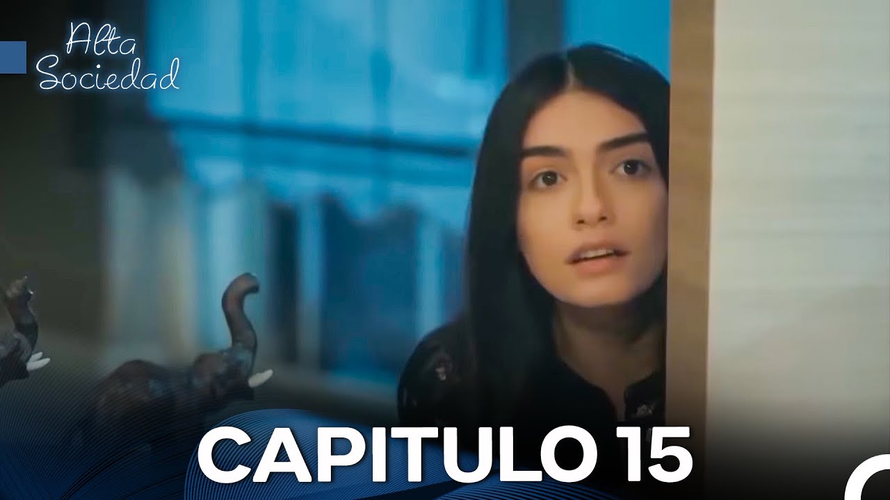 Alta Sociedad Capitulo 15 (Doblado en Español) La Versión Larga