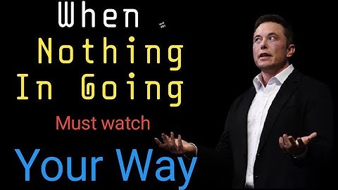 If Nothing Seems to be Going Your Way - WATCH THIS | Instant Motivation | Elon Musk | Affirmative
