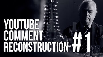 YouTube Comment Reconstruction #1 - 