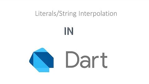 Dart 3 (Literals/String Interpolation)