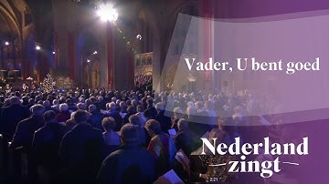 Nederland Zingt: Vader, U bent goed