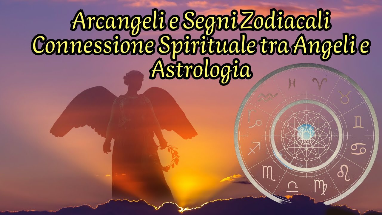 Differenza Tra Angeli E Arcangeli Arcangeli e Segni Zodiacali: La Connessione Spirituale tra Angeli e