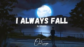 ELI WILSON - I ALWAYS FALL (LYRICS)