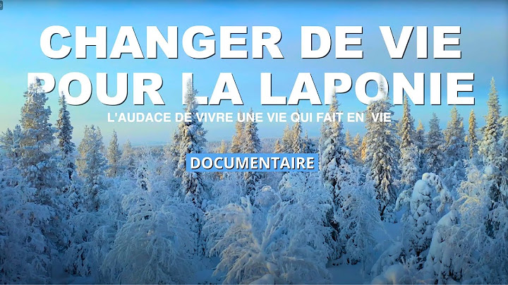 Changer de vie pour la Laponie [Docu] -  new life in lapland  - #expatriation