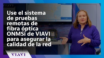 Use el sistema de pruebas remotas de fibra óptica ONMSi de VIAVI para asegurar la calidad de la red