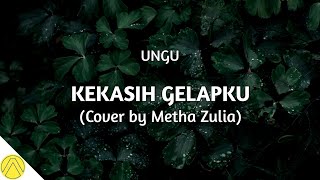Kekasih Gelapku - Ungu (Cover   Lirik) by Metha Zulia