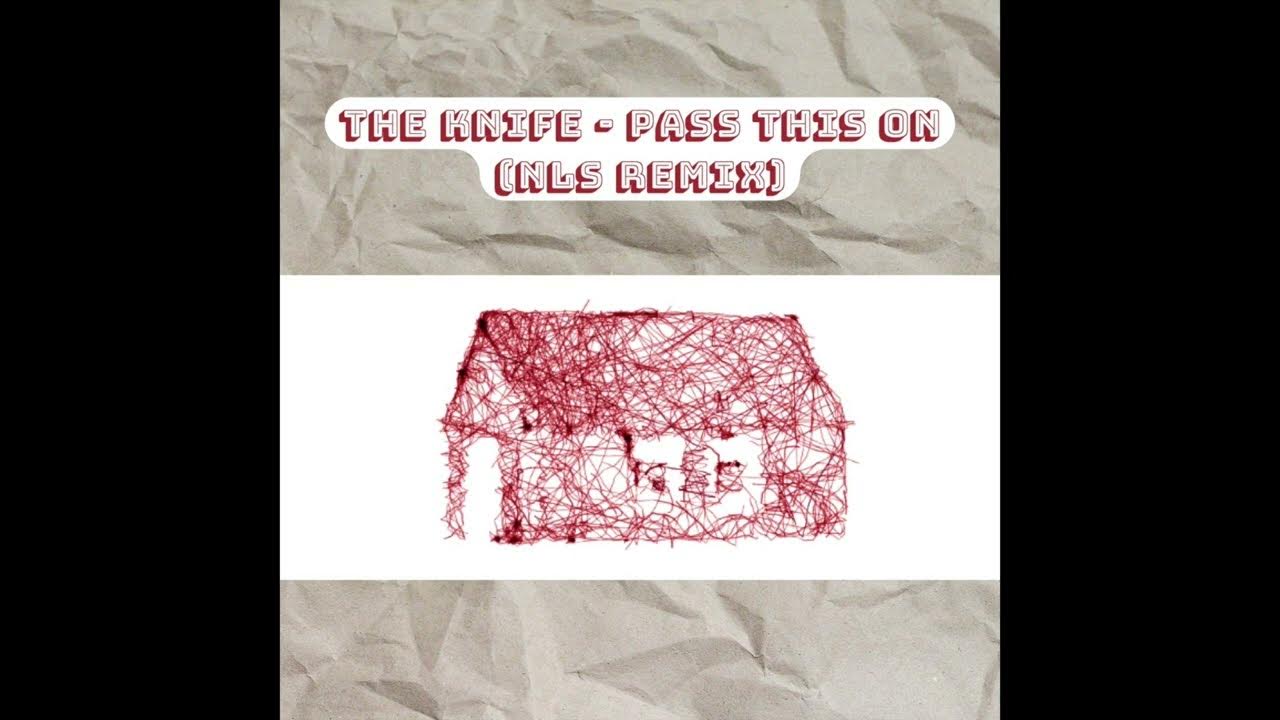 Pass this on The knife (NLS Northern Lights Sounds REMIX) YouTube