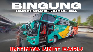 KOMPAK FULL UNIT BARU‼️REVIEW UNIT GAPURANING RAHAYU TERBARU JETBUS 3 PIALA MAS