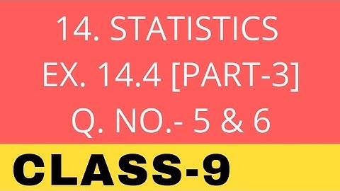 STATISTICS- CLASS 9 [EXERCISE-14.4] [PART-3] NCERT SOLUTION | NCERT Solutions 2025