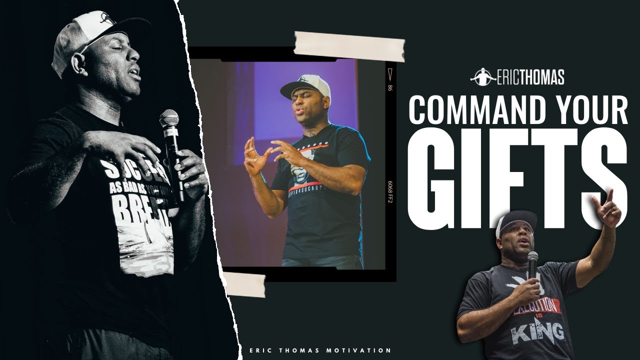 Eric Thomas   Command Your Gifts  Motivational Video