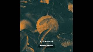 Brunch Collect - Fresh Squeezed [Full Comp]