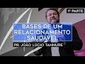 João Lúcio Tannure - Bases de um relacionamento saudável