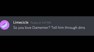 So You Love Damemer? Tell Him Through Dms