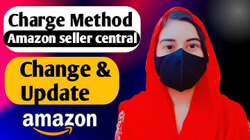 How to update charge method in Amazon seller central | add charge method